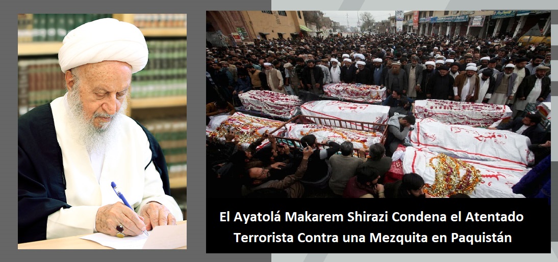 El Ayatolá Makarem Shirazi Condena el Atentado Terrorista Contra una Mezquita en Paquistán